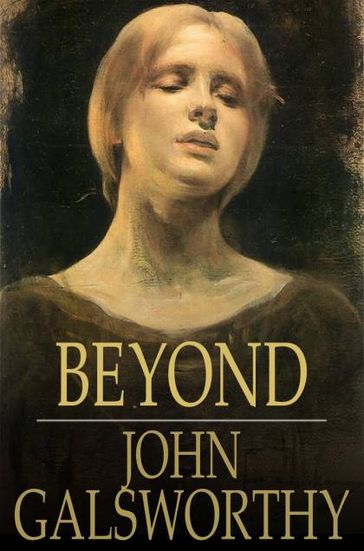 Beyond - John Galsworthy