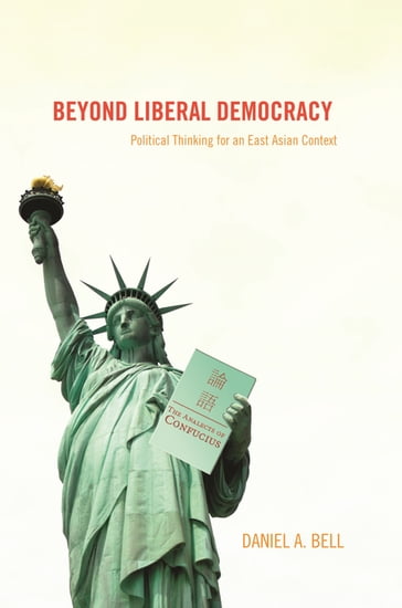 Beyond Liberal Democracy - Daniel A. Bell