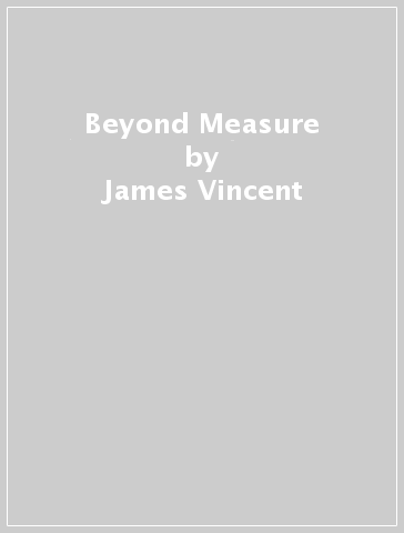 Beyond Measure - James Vincent