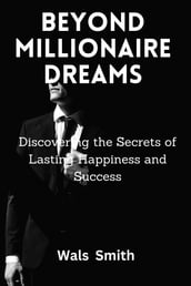 Beyond Millionaire Dreams