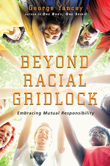 Beyond Racial Gridlock - George Yancey