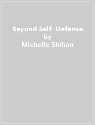 Beyond Self-Defense - Michelle Shihan