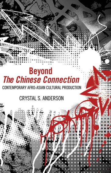 Beyond The Chinese Connection - Crystal S. Anderson