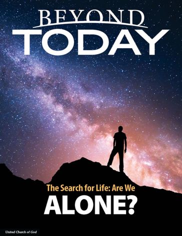 Beyond Today: The Search for Life: Are We Alone? - United Church of God