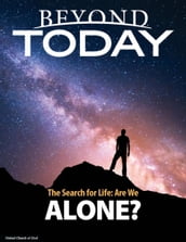 Beyond Today: The Search for Life: Are We Alone?