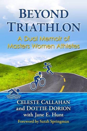 Beyond Triathlon - Celeste Callahan - Dottie Dorion - Jane E. Hunt