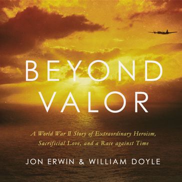 Beyond Valor - Jon Erwin - William Doyle