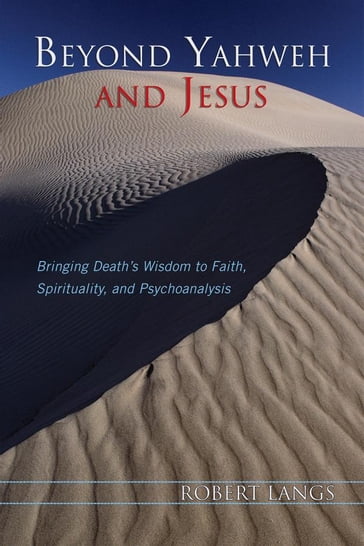 Beyond Yahweh and Jesus - Robert Langs