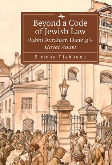 Beyond a Code of Jewish Law - Simcha Fishbane