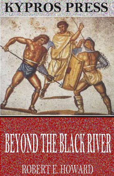 Beyond the Black River - Robert E. Howard