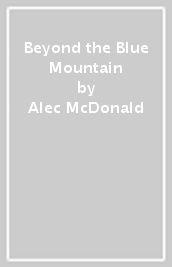 Beyond the Blue Mountain