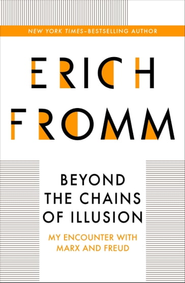 Beyond the Chains of Illusion - Erich Fromm