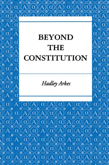 Beyond the Constitution - Hadley Arkes