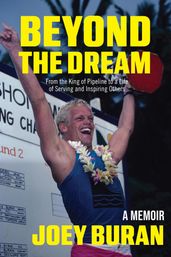 Beyond the Dream: From the King of Pipeline to a Life of Serving and Inspiring Others