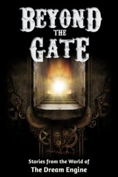 Beyond the Gate: Stories from the World of the Dream Engine