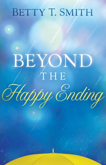 Beyond the Happy Ending - Betty Smith