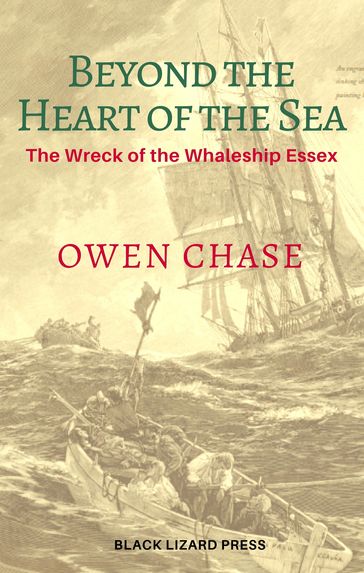 Beyond the Heart of the Sea: The Wreck of the Whaleship Essex - Owen Chase