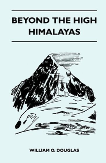Beyond the High Himalayas - William O. Douglas
