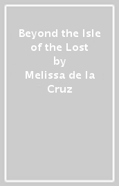 Beyond the Isle of the Lost