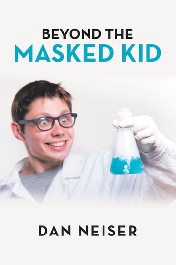 Beyond the Masked Kid - Dan Neiser