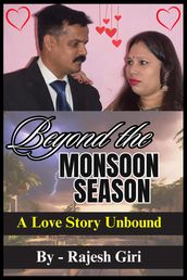 Beyond the Monsoon Season: A Love Story Unbound