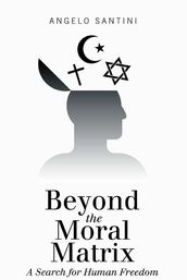 Beyond the Moral Matrix