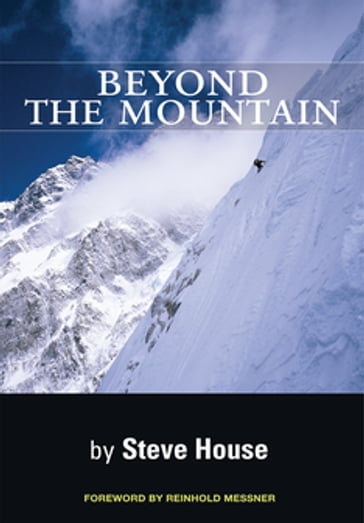 Beyond the Mountain - Steve House