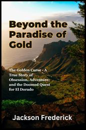 Beyond the Paradise of Gold