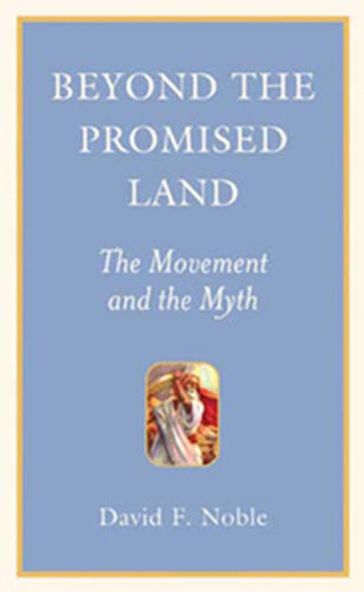 Beyond the Promised Land - David F. Noble