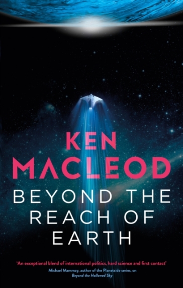Beyond the Reach of Earth - Ken MacLeod