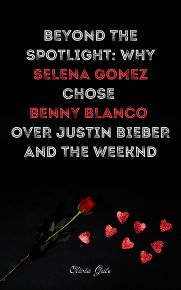 Beyond the Spotlight: Why Selena Gomez Chose Benny Blanco Over Justin Bieber and The Weeknd - Olivia Gate