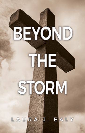 Beyond the Storm - Laura J. Ealy