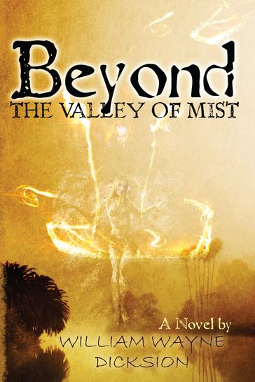 Beyond the Valley of Mist - William Wayne Dicksion