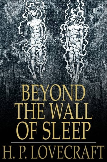 Beyond the Wall of Sleep - H. P. Lovecraft