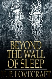 Beyond the Wall of Sleep