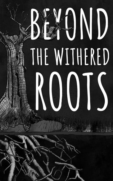 Beyond the Withered Roots - Moira Espinosa - El Rose - Alys Hall