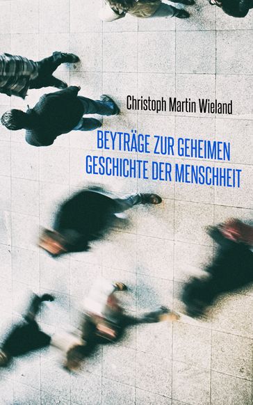 Beytrage zur geheimen Geschichte der Menschheit - Christoph Martin Wieland