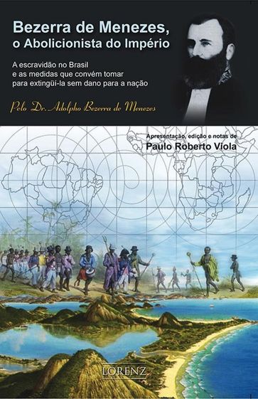 Bezerra de Menezes, O Abolicionista do Império - Paulo Roberto Viola
