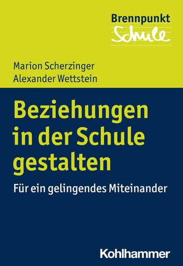 Beziehungen in der Schule gestalten - Marion Scherzinger - Alexander Wettstein - Fred Berger - Wilfried Schubarth - Sebastian Wachs