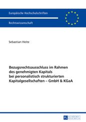 Bezugsrechtsausschluss im Rahmen des genehmigten Kapitals bei personalistisch strukturierten Kapitalgesellschaften GmbH & KGaA