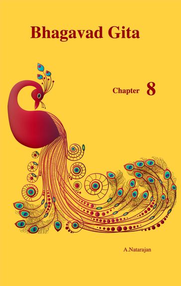 Bhagavad Gita - Chapter 8 - A Natarajan