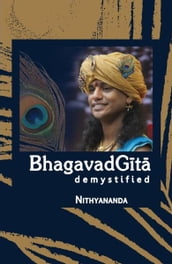 Bhagavad Gita Demystified - Abridged Edition