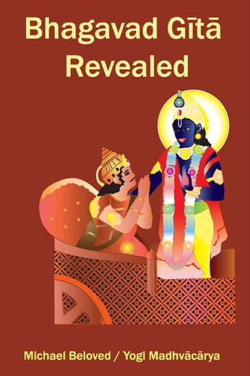 Bhagavad Gita Revealed - Michael Beloved