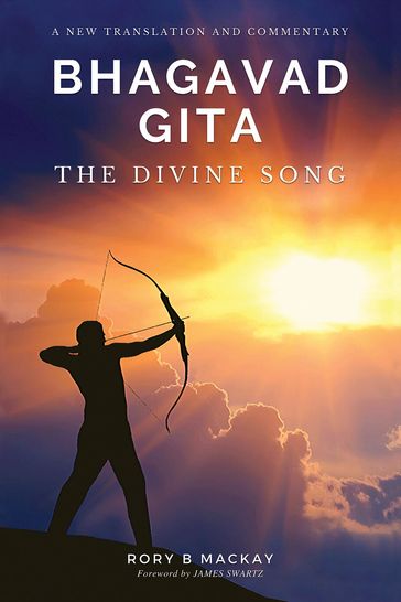 Bhagavad Gita - The Divine Song - Rory B Mackay