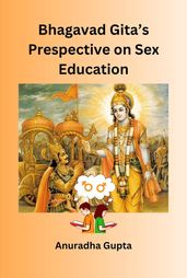 Bhagavad Gita s Perspective on Sex Education