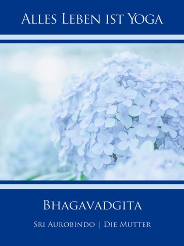 Bhagavadgita - Die (d.i. Mira Alfassa) Mutter - Sri Aurobindo