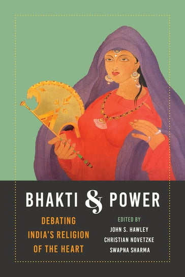 Bhakti and Power - K. Sivaramakrishnan - Padma Kaimal - Anand A. Yang