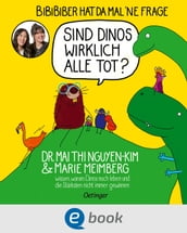 BiBiBiber hat da mal  ne Frage. Sind Dinos wirklich alle tot?