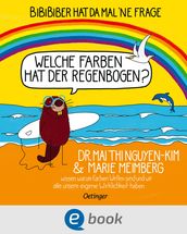 BiBiBiber hat da mal  ne Frage. Welche Farben hat der Regenbogen?