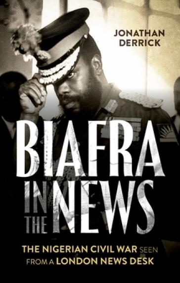 Biafra in the News - Jonathan Derrick